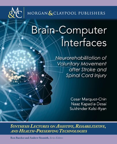 Braincomputer Interfaces Neurorehabilitation Of Voluntary Movement After Stroke And Spinal Cord Injury Cesar Marquezchin Naaz Kapadiadesai Sukhvinder Kalsiryan