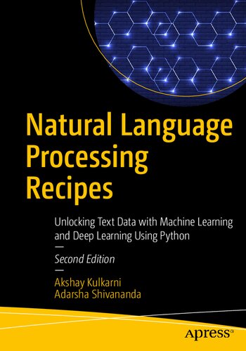 Natural Language Processing Recipes Unlocking Text Data With Machine Learning And Deep Learning Using Python 2nd Edition Akshay Kulkarni