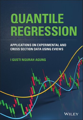 Applications Of Quantile Regression Of Experimental And Cross Section Data Using Eviews Applications On Experimental And Cross Section Data Using Eviews 1st Edition I Gusti Ngurah Agung
