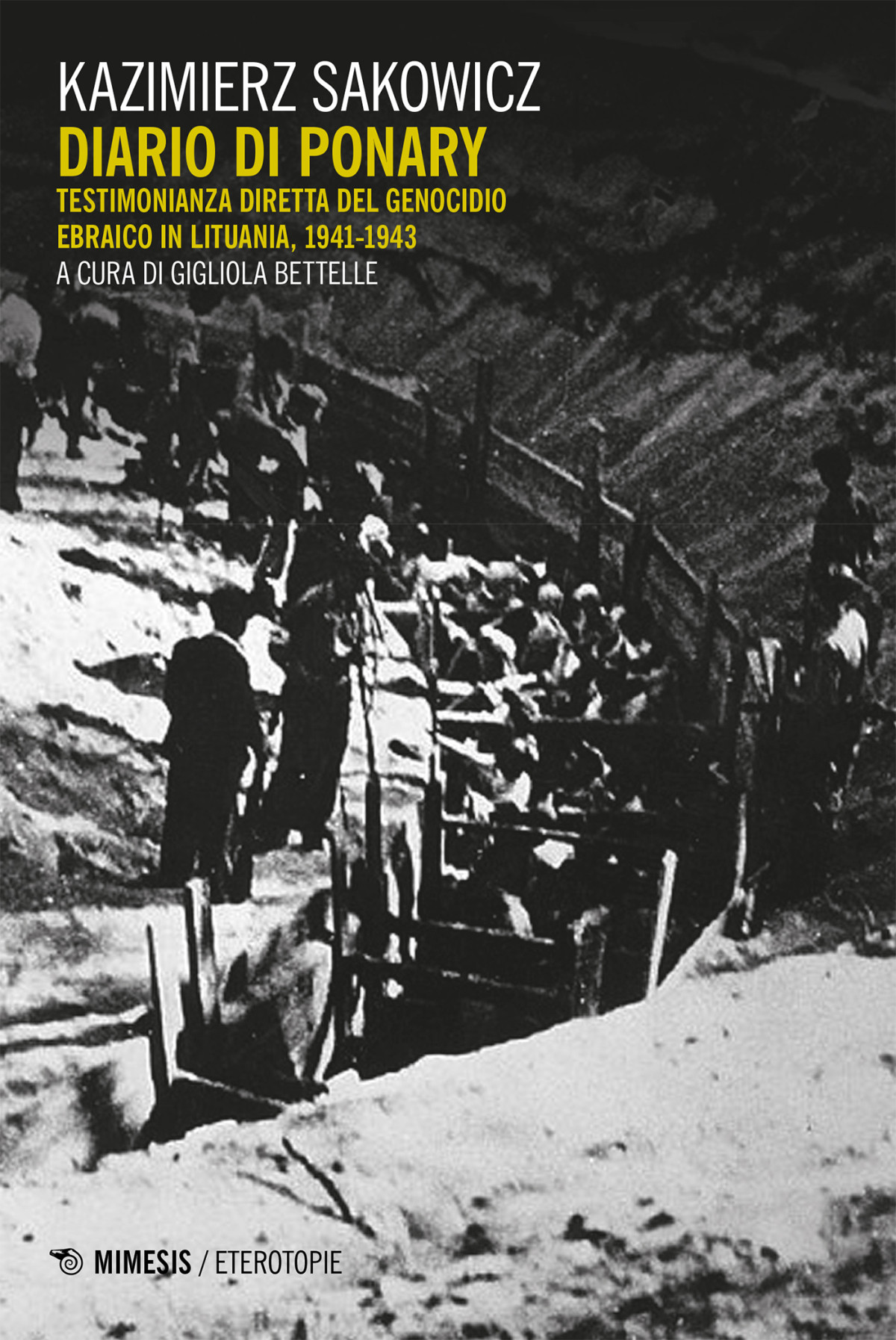 Diario Di Ponary Testimonianza Diretta Del Genocidio Ebraico In Lituainia 19411943 Mimesis Kazimierz Sakowicz