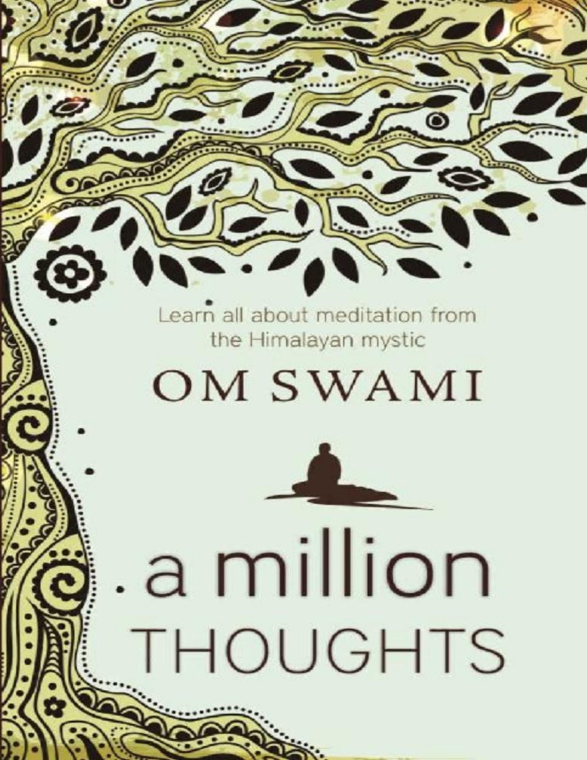 A Million Thoughts Learn All About Meditation From A Himalayan Mystic After His 15000 Hours Of Intense Practice Om Swami