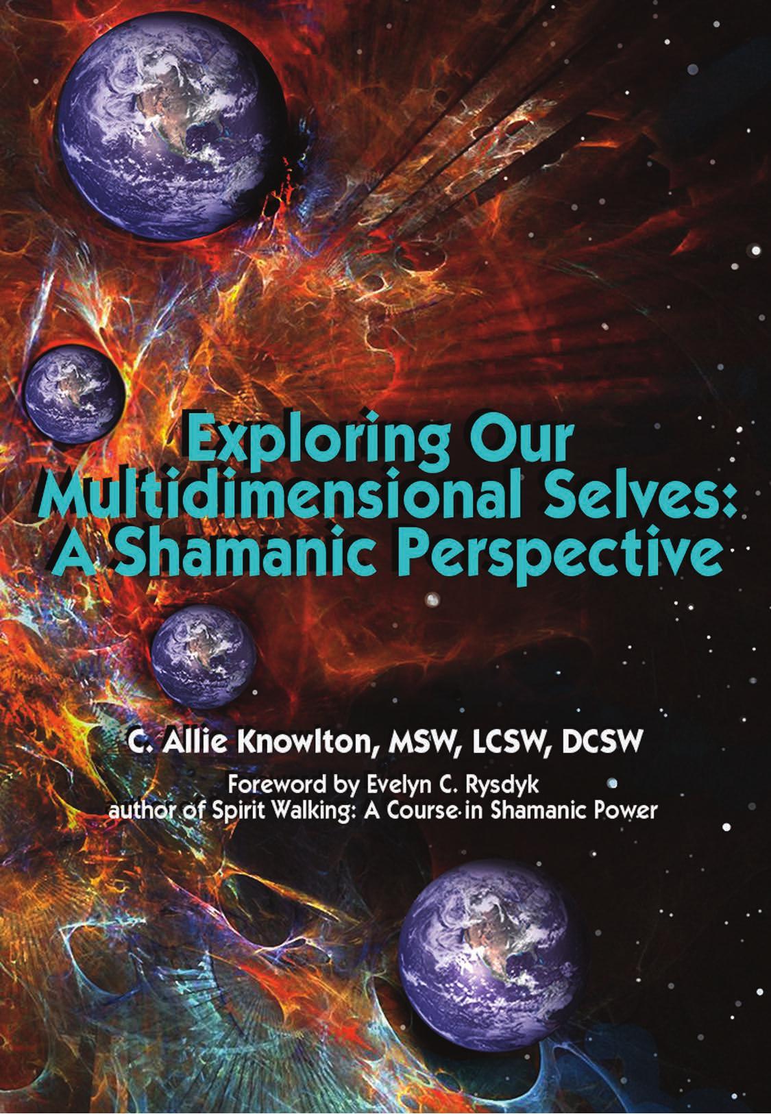 Exploring Our Multidimensional Selves A Shamanic Perspective Evelyn C Rysdyk