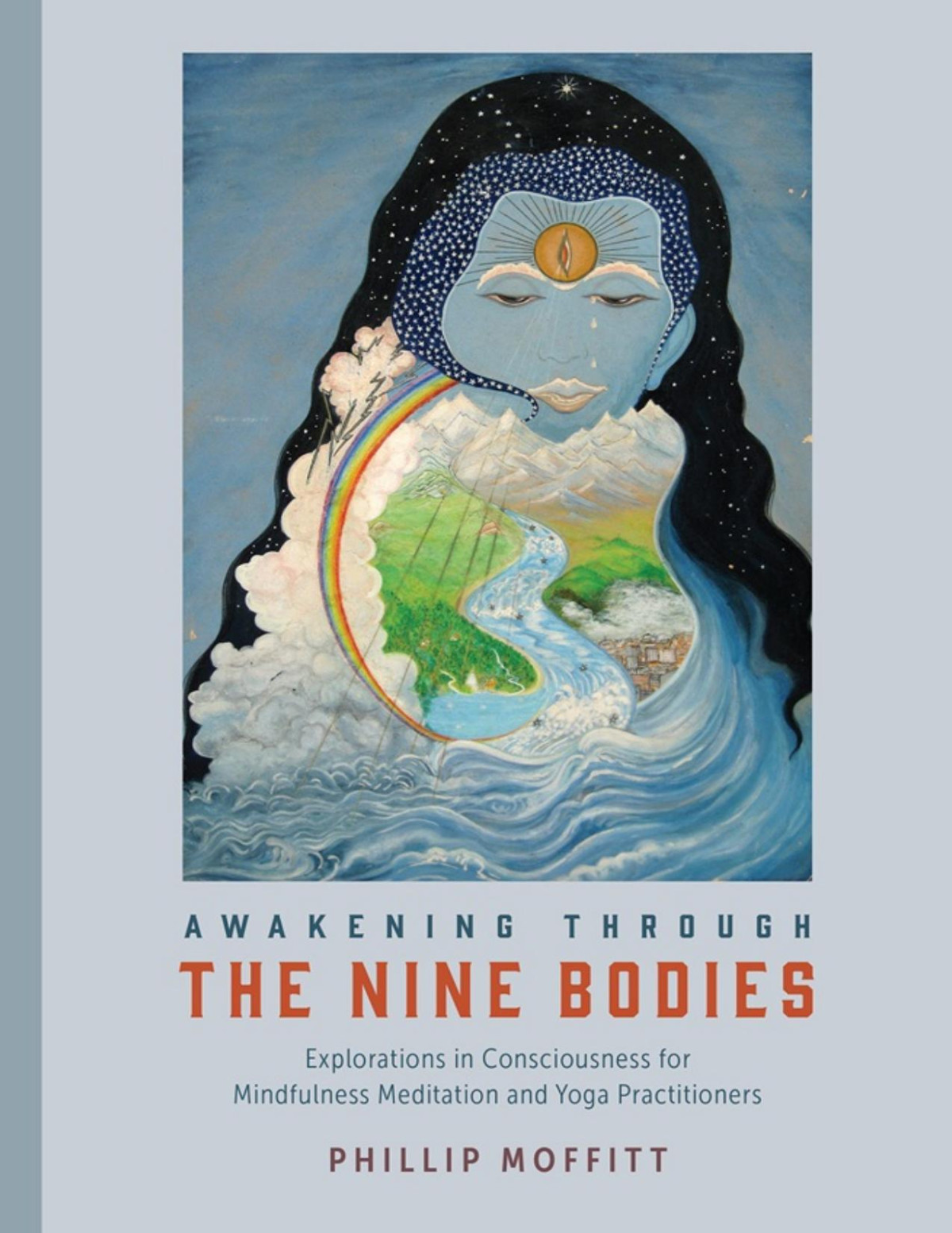 Awakening Through The Nine Bodies Explorations In Consciousness For Yoga And Mindfulness Meditation Practitioners Pdfdrivecom Phillip Moffitt