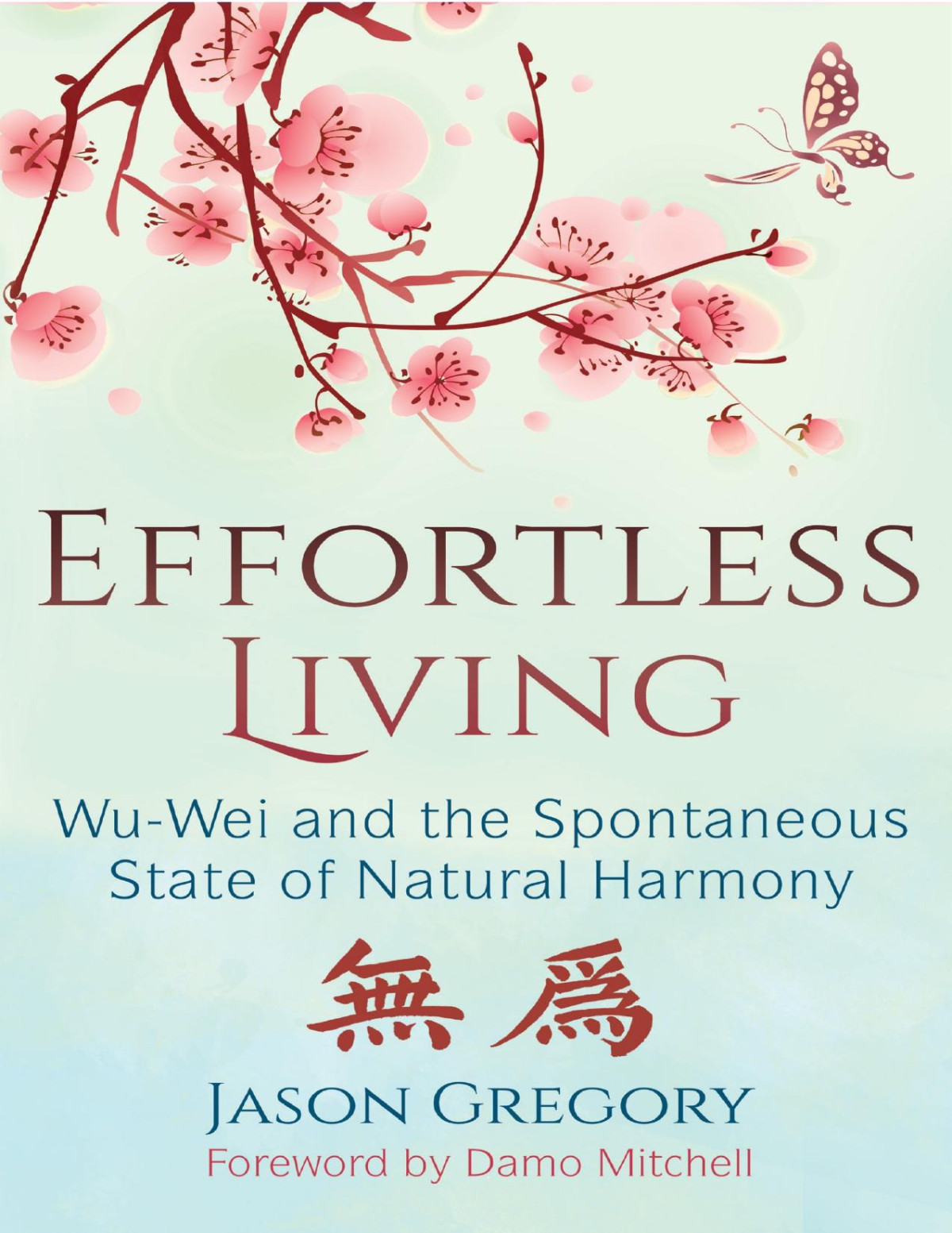 Effortless Living Wuwei And The Spontaneous State Of Natural Harmony Pdfdrivecom Jason Gregory