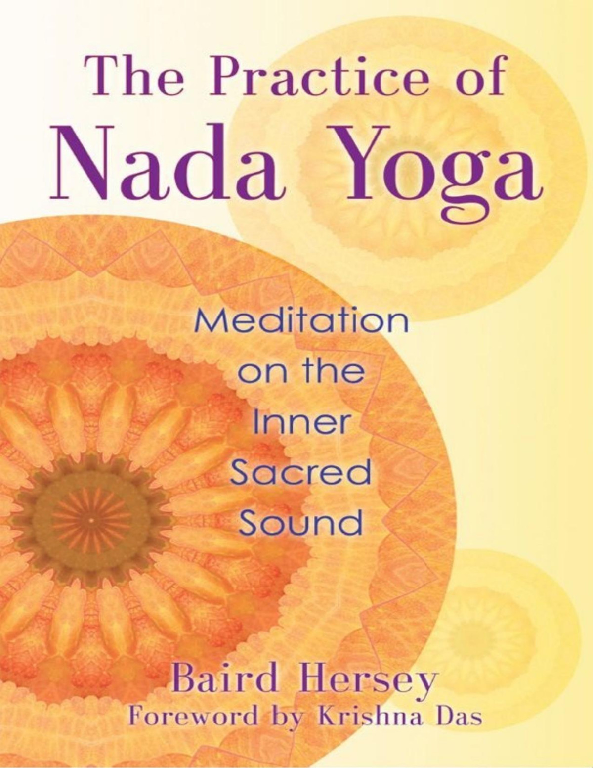 The Practice Of Nada Yoga Meditation On The Inner Sacred Sound Pdfdrivecom Baird Hersey