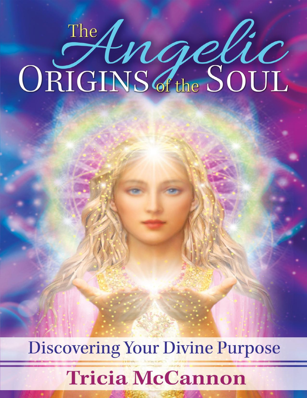 The Angelic Origins Of The Soul Discovering Your Divine Purpose Mccannon