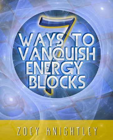 7 Ways To Vanquish Energy Blocks Zoey Knightley