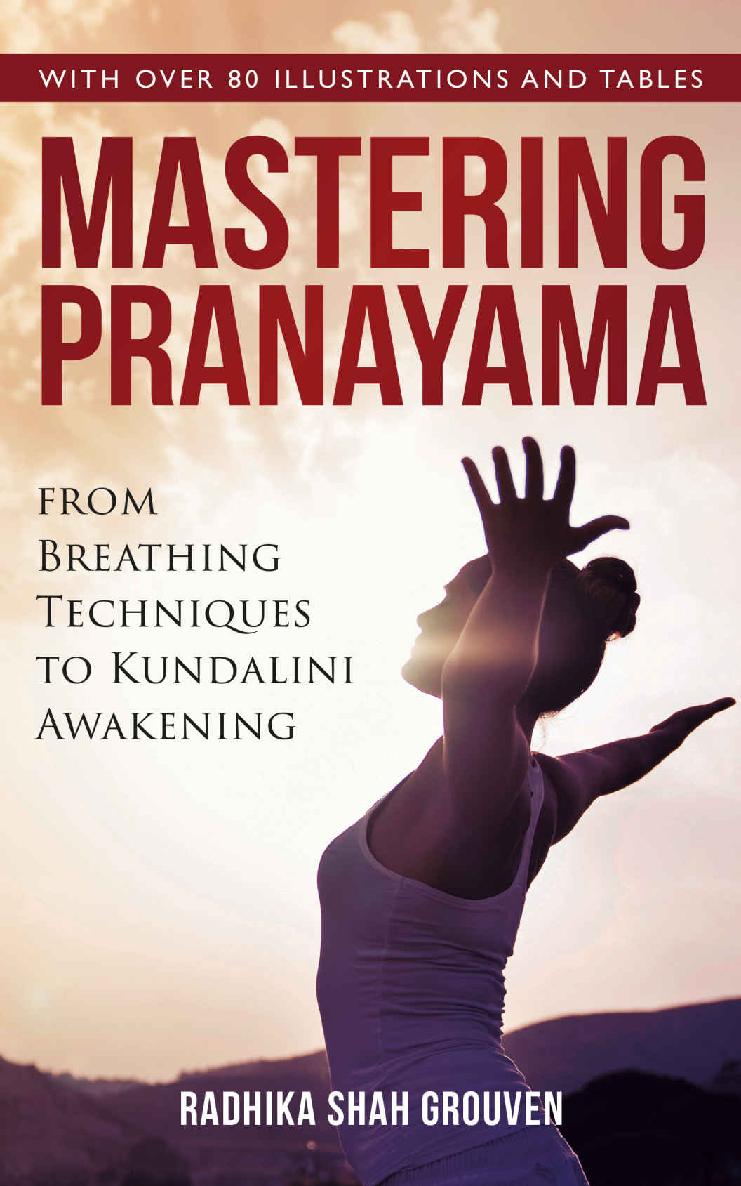 Mastering Pranayama From Breathing Techniques To Kundalini Awakening Pdfdrivecom Epub Radhika Shah Grouven