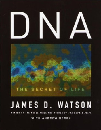 Dna The Secret Of Life James Watson