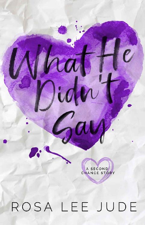 What He Didnt Say A Second Chance Story Rosa Lee Jude