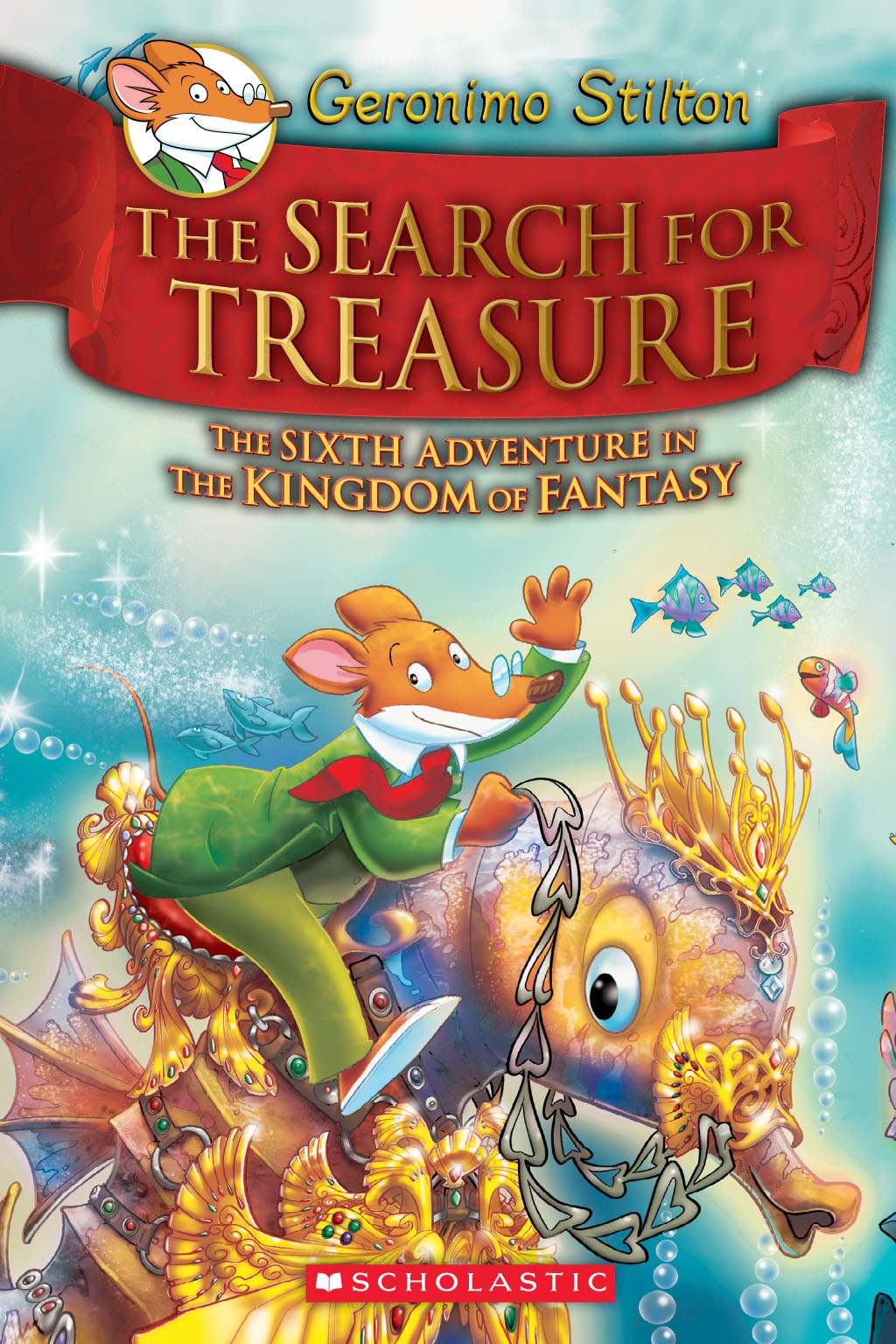 Geronimo Stilton And The Kingdom Of Fantasy 6 The Search For Treasure Geronimo Stilton