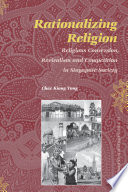 Rationalizing Religion Religious Conversion Revivalism And Competition In Singapore Society Social Sciences In Asia Cheekiong Tong