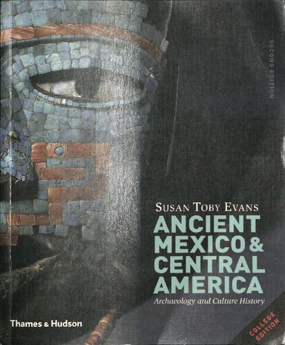 Ancient Mexico Central America Archaeology And Culture History Second Edition 2nd Edition Susan Toby Evans