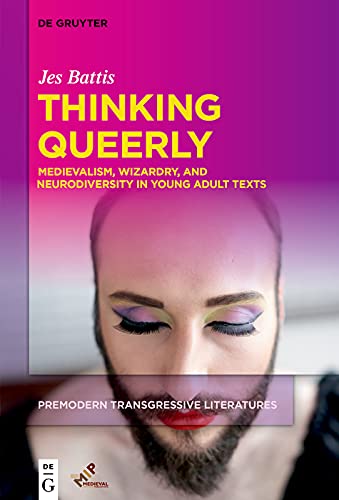 Thinking Queerly Medievalism Wizardry And Neurodiversity In Young Adult Texts Jes Battis