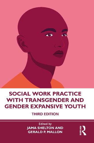 Social Work Practice With Transgender And Gender Expansive Youth 3rd Edition Jama Shelton Editor