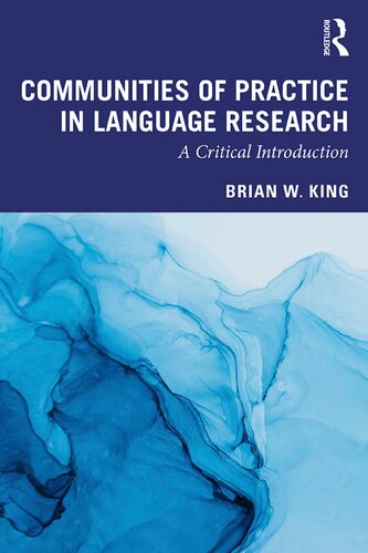 Communities Of Practice In Language Research A Critical Introduction Brian W King