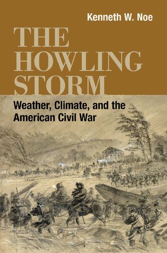 The Howling Storm Weather Climate And The American Civil War Kenneth W Noe