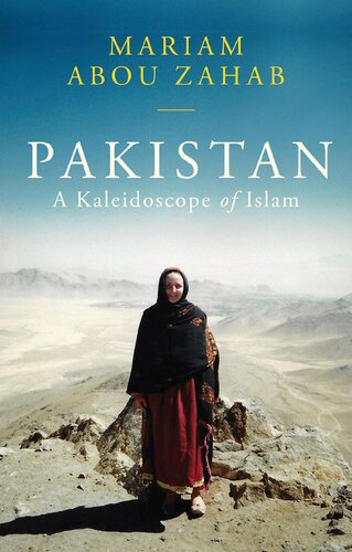 Pakistan A Kaleidoscope Of Islam Mariam Abou Zahab