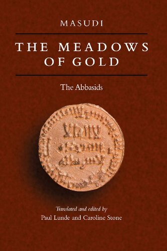 The Meadows Of Gold The Abbasids Muruj Addahab Wamaadin Aljawhar Masudi Almasudi