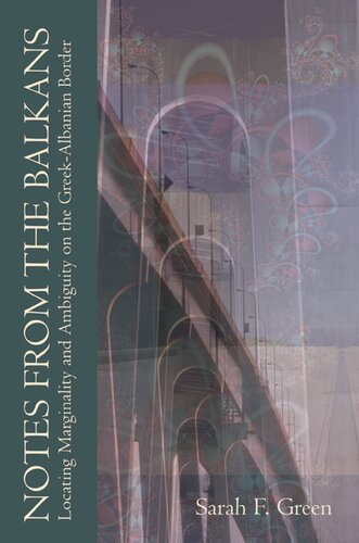 Notes From The Balkans Locating Marginality And Ambiguity On The Greekalbanian Border Sarah F Green