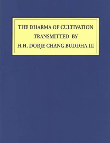 The Dharma Of Cultivation Transmitted By Hh Dorje Chang Buddha Iii Hh Dorje Chang Buddha Iii