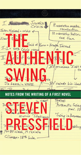 The Authentic Swing Notes From The Writing Of A First Novel Steven Pressfield