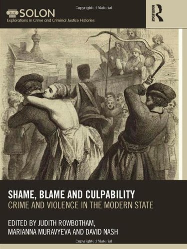Shame Blame And Culpability Crime And Violence In The Modern State Routledge Solon Explorations In Crime And Criminal Justice Histories 1st Edition Judith Rowbotham Marianna Muravyeva David Nashdavid S