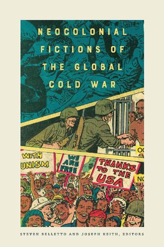 Neocolonial Fictions Of The Global Cold War Steven Belletto Joseph Keith