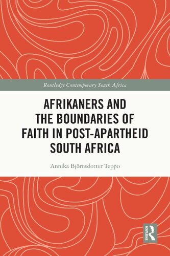Afrikaners And The Boundaries Of Faith In Postapartheid South Africa 1st Edition Annika Bjrnsdotter Teppo