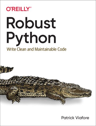 Robust Python Write Clean And Maintainable Code 1st Edition Patrick Viafore