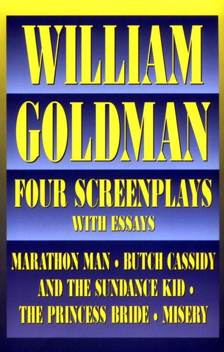 Four Screenplays With Essays William Goldman