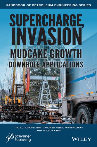 Supercharge Invasion And Mudcake Growth In Downhole Applications Wilson C Chin Yongren Feng Xiaofei Qin Yanmin Zhou Tao Lu