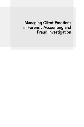 Managing Client Emotions In Forensic Accounting And Fraud Investigation 1st Edition Stephen Pedneault