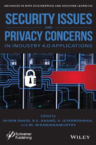 Security Issues And Privacy Concerns In Industry 40 Applications 1st Edition Shibin David R S Anand V Jeyakrishnan M Niranjanamurthy