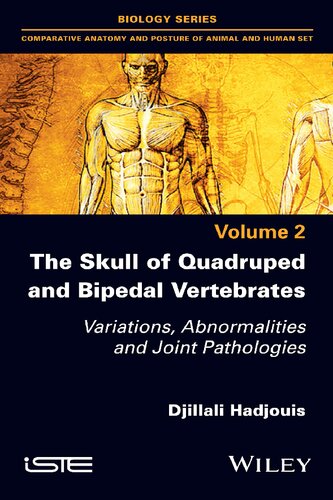 The Skull Of Quadruped And Bipedal Vertebrates Variations Abnormalities And Joint Pathologies 1st Djillali Hadjouis