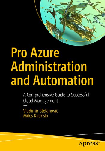 Pro Azure Administration And Automation A Comprehensive Guide To Successful Cloud Management 1st Edition Vladimir Stefanovic