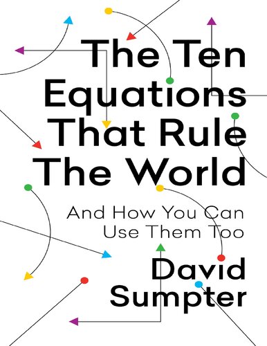 The Ten Equations That Rule The World And How You Can Use Them Too David Sumpter