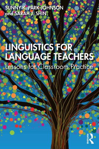 Linguistics For Language Teachers Lessons For Classroom Practice 1st Edition Sunny Parkjohnson