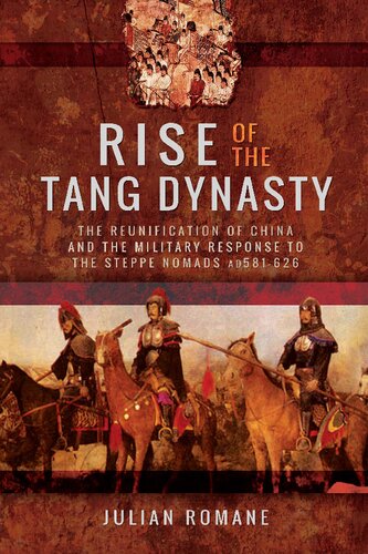 Rise Of The Tang Dynasty The Reunification Of China And The Military Response To The Steppe Nomads Ad581626 Romane