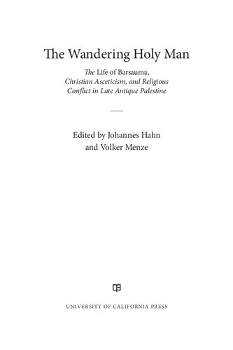 The Wandering Holy Man The Life Of Barsauma Christian Asceticism And Religious Conflict In Late Antique Palestine Johannes Hahn