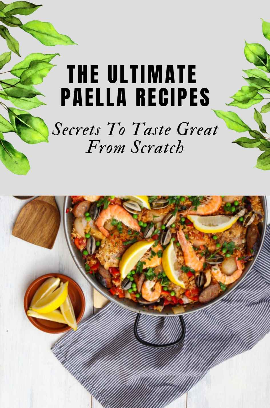 The Ultimate Paella Recipes Secrets To Taste Great From Scratch Traditional Paella Recipe Joshua Davignon
