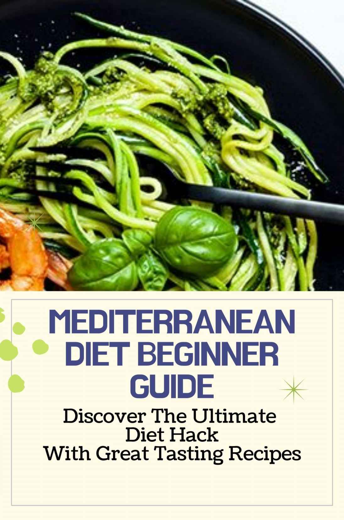Mediterranean Diet Beginner Guide Discover The Ultimate Diet Hack With Great Tasting Recipes How To Start Mediterranean Diet Lina Rockefeller