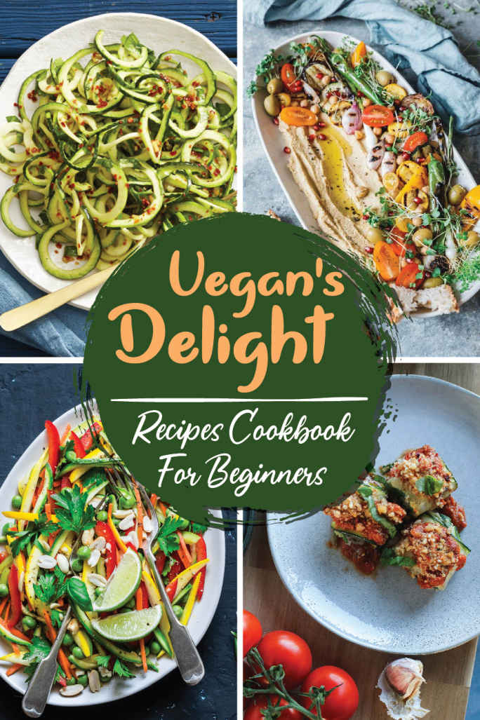 Vegans Delight Recipes Cookbook For Beginners Easy Cooking Dishes Lanny Trunzo