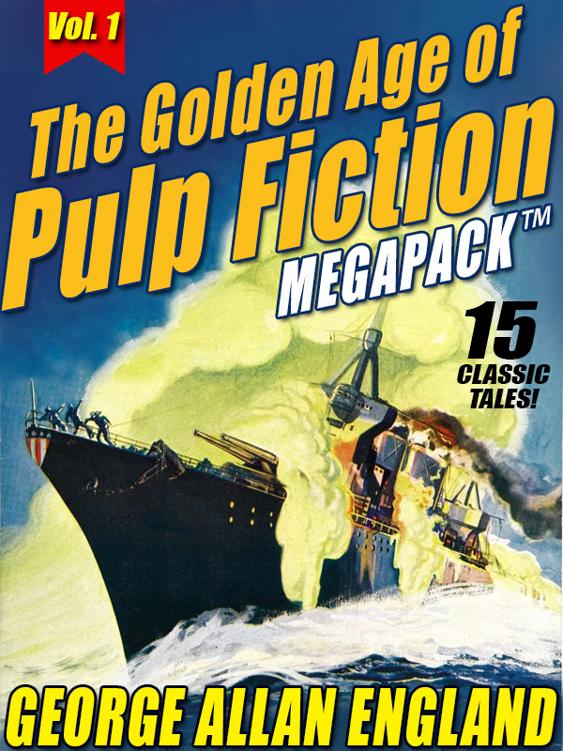 The Golden Age Of Pulp Fiction Megapack 01 George Allan England