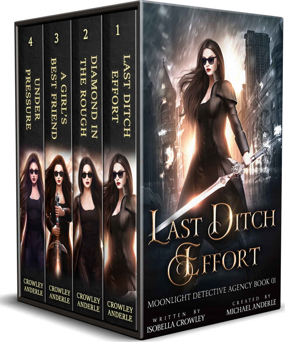 Moonlight Detective Agency Complete Series Boxed Set Last Ditch Effort Diamond In The Rough A Girls Best Friend And Under Pressure Isabella Crowley Michael Anderle