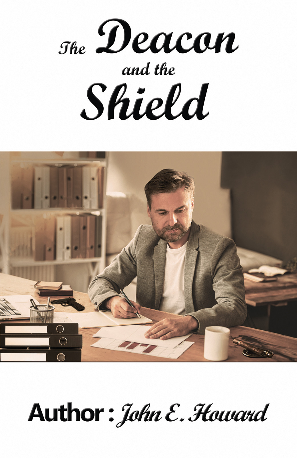 The Deacon And The Shield John E Howard