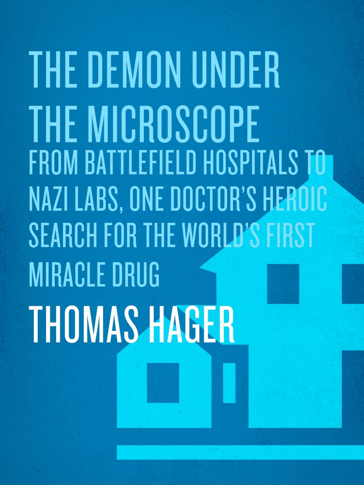 The Demon Under The Microscope Thomas Hager