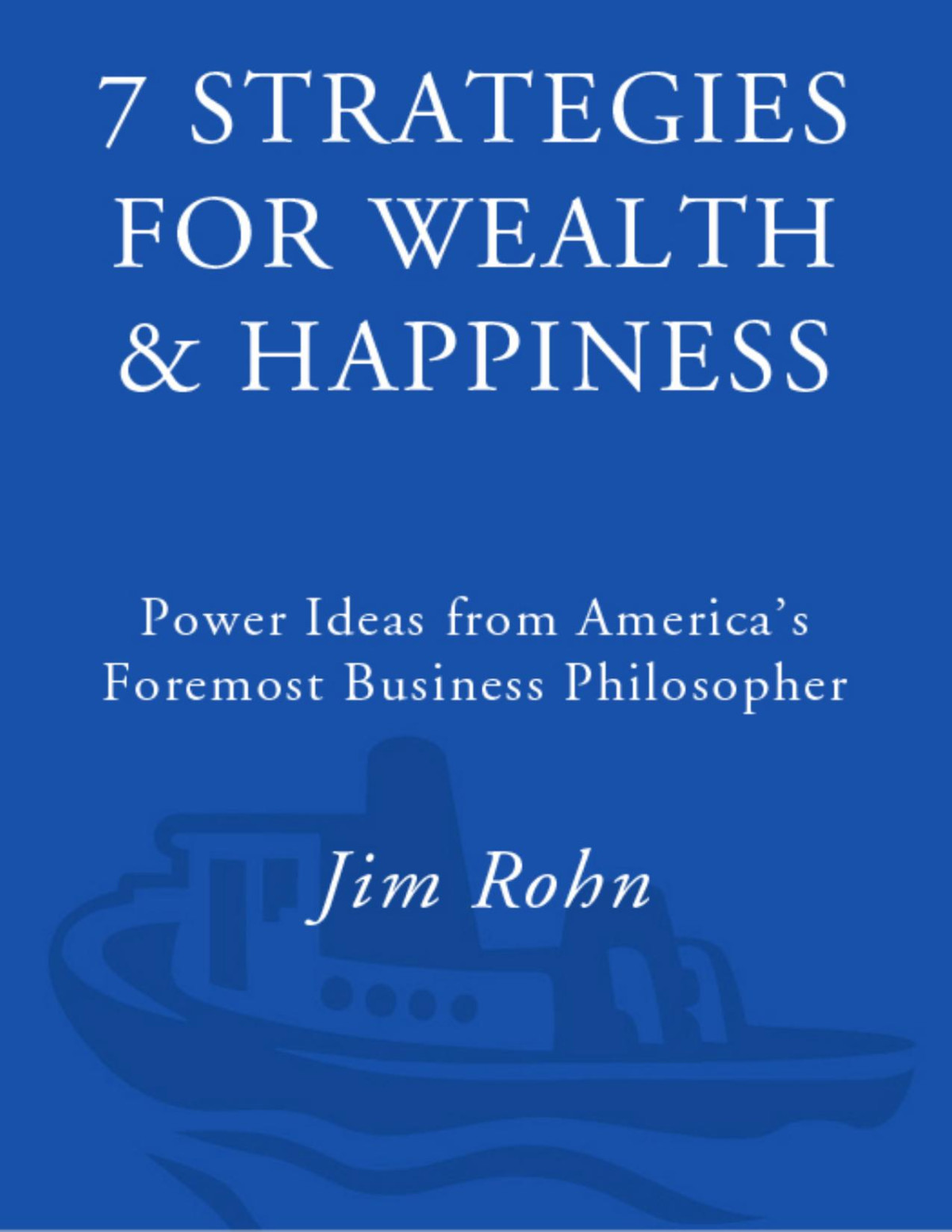 7 Strategies For Wealth Happiness Jim Rohn