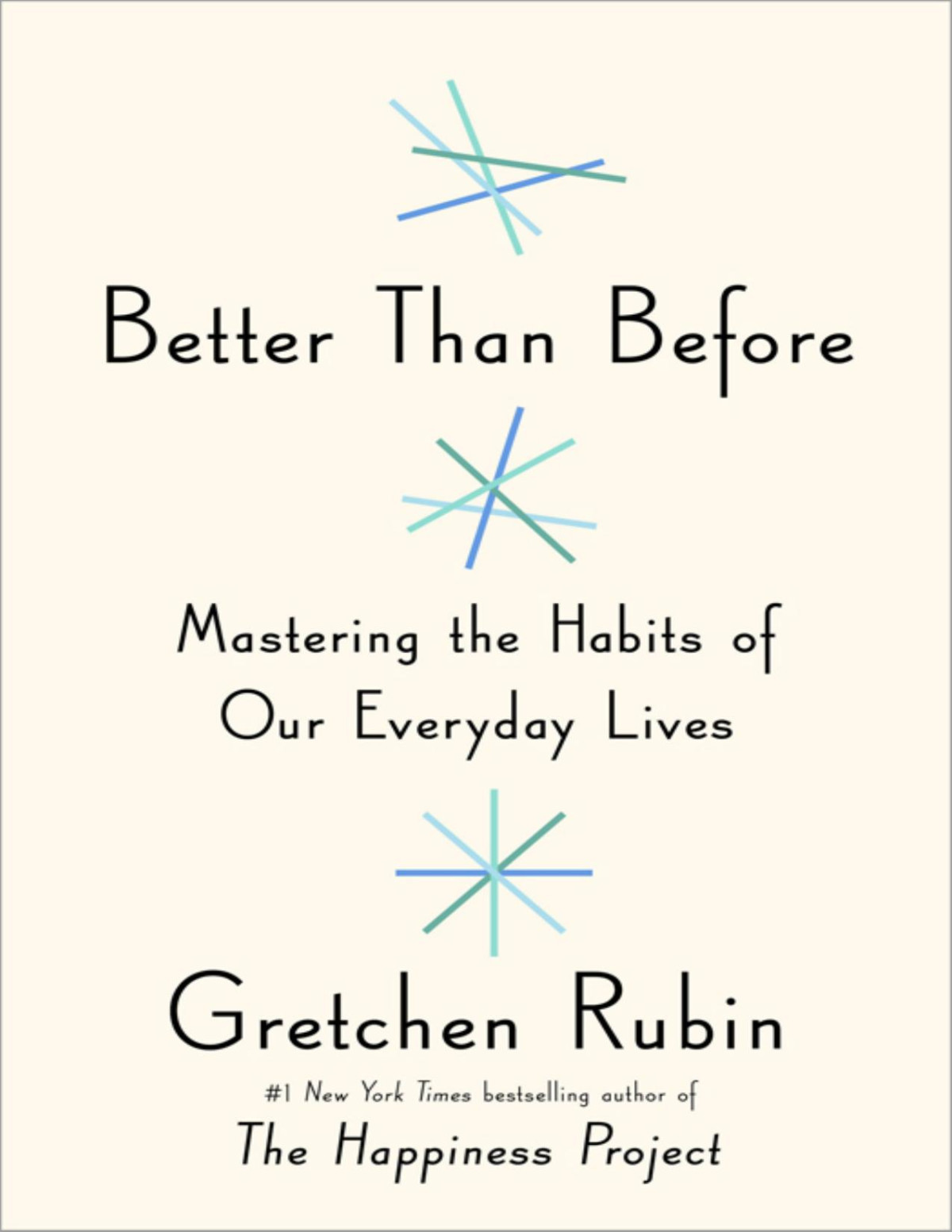 Better Than Before Mastering The Habits Of Our Everyday Lives Gretchen Rubin