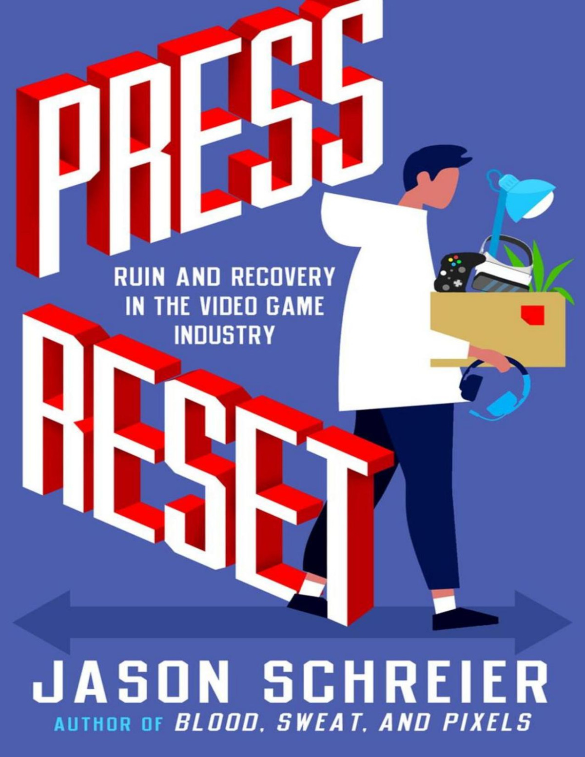 Press Reset Ruin And Recovery In The Video Game Industry Jason Schreier
